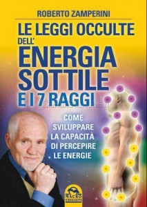 Le leggi occulte dell'energia sottile e i 7 raggi - Roberto Zamperini (energia)