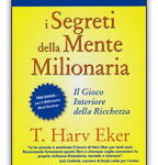 I segreti della mente milionaria - Harv Eker (ricchezza)