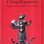I vangeli gnostici - Tomaso, Maria, VeritÃ , Filippo (approfondimento)