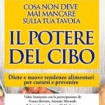 Il potere del cibo - Roberto Gatto, Antonio Morandi, Franco Berrino, Lorena Di Modugno (salute)