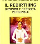 Rebirthing - Pino Libonati, Loredana Volante (benessere)