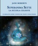 Superanima Sette - La scuola celeste - Jane Roberts (narrativa)