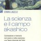 La scienza e il campo akashico - Ervin Laszlo (esistenza)