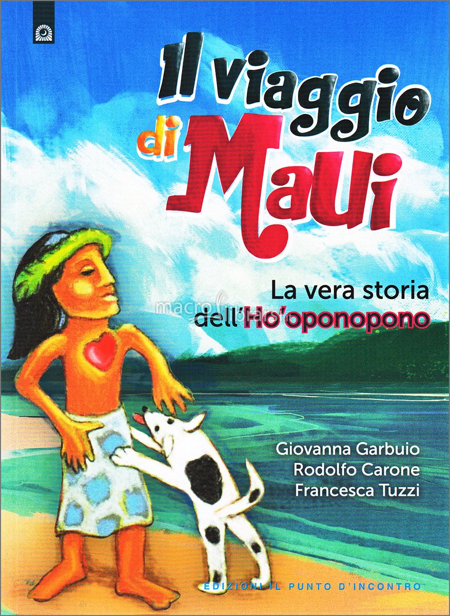 Il viaggio di Maui - Giovanna Garbuio, Rodolfo Carone, Francesca Tuzzi (esistenza)