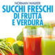 Succhi freschi di frutta e verdura - Norman Walker (approfondimento)