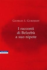 I racconti di Belzebù a suo nipote - George Ivanovitch Gurdjieff (esistenza)