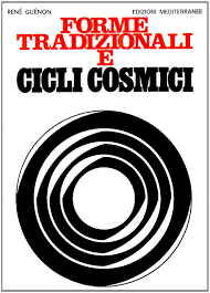 Forme tradizionali e cicli cosmici - RenÃ© GuÃ©non (esoterismo)