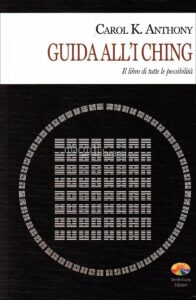 Guida all'I Ching - Carol K. Anthony (divinazione)