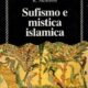 Sufismo e mistica islamica - Reynold Nicholson (approfondimento)