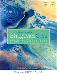 Lâ€™essenza della Bhagavad Gita - Swami Kriyananda (spiritualitÃ )