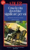 Cosa la vita dovrebbe significare per voi – Alfred Adler (psicologia)