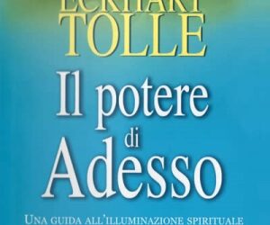 Il potere di adesso – Eckhart Tolle (approfondimento)