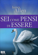 Sei come pensi di essere - James Allen (legge d’attrazione)