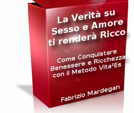 La verità su sesso e amore ti renderà ricco – Fabrizio Mardegan (legge di attrazione)