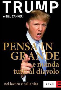 Pensa in grande e manda tutti al diavolo – Donald Trump, Bill Zanker (successo)