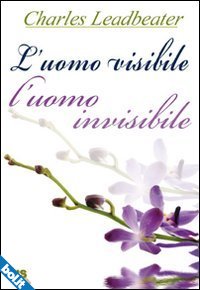 L’uomo visibile, l’uomo invisibile - Charles Leadbeater (esoterismo)