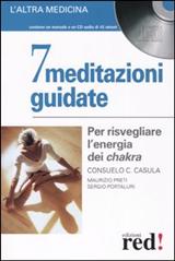 7 meditazioni guidate – Consuelo Casula, Maurizio Preti, Sergio Portaluri (meditazione)