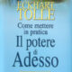Come mettere in pratica il potere di adesso
