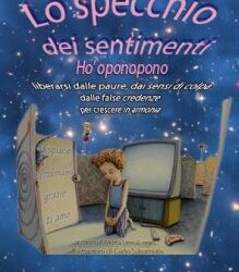 Lo specchio dei sentimenti – Ho’oponopono – Carlo Salomoni, Angela Teresa Lopez (benessere personale)