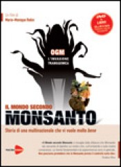 Il mondo secondo Monsanto – Marie-Monique Robin (salute)