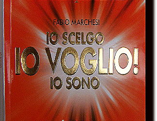 Io scelgo, io voglio, io sono – Fabio Marchesi (approfondimento)