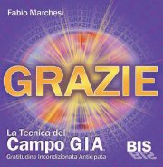 Grazie – La tecnica del campo GIA – Fabio Marchesi (legge di attrazione)