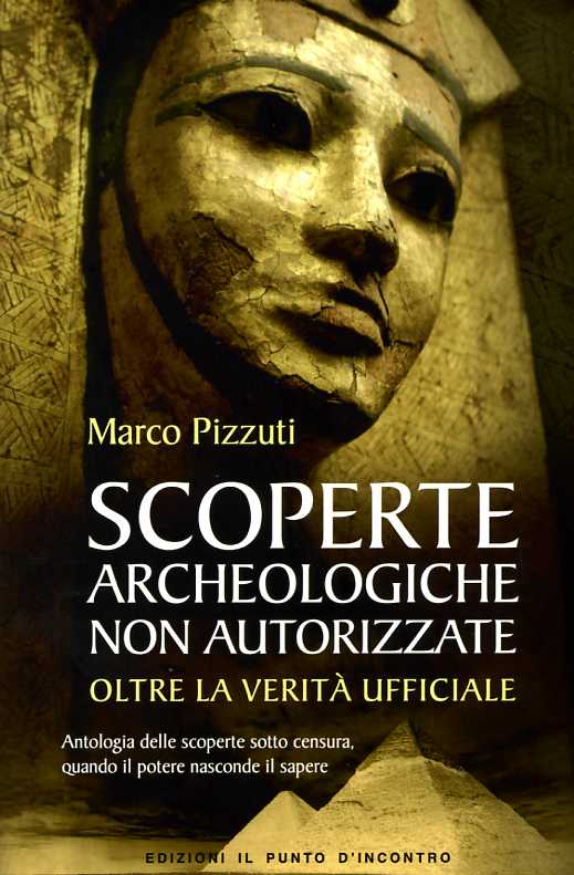Scoperte archeologiche non autorizzate – Marco Pizzuti (misteri)