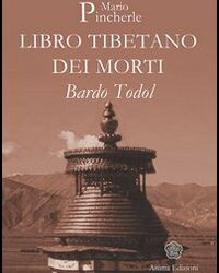 Il libro tibetano dei morti – Bardo todol – Mario Pincherle (approfondimento)