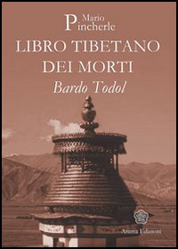 Il libro tibetano dei morti – Bardo todol – Mario Pincherle (approfondimento)
