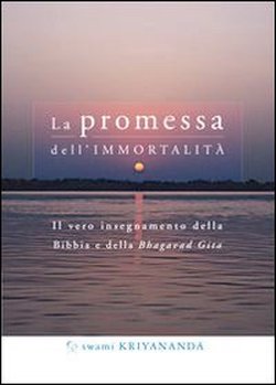 La promessa dell’immortalità – Swami Kriyananda (spiritualità)