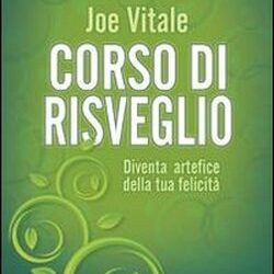 Corso di risveglio – Joe Vitale (approfondimento)