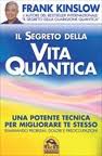 Il segreto della vita quantica – Frank Kinslow (benessere)