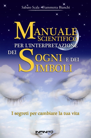 Manuale scientifico per l’interpretazione dei sogni e dei simboli – Sabato Scala, Fiammetta Bianchi (sogni)