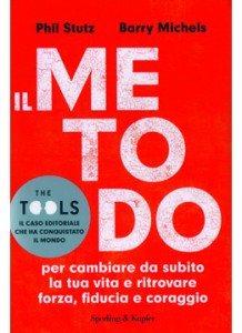 Il metodo - Barry Michels, Phil Stutz (miglioramento personale)