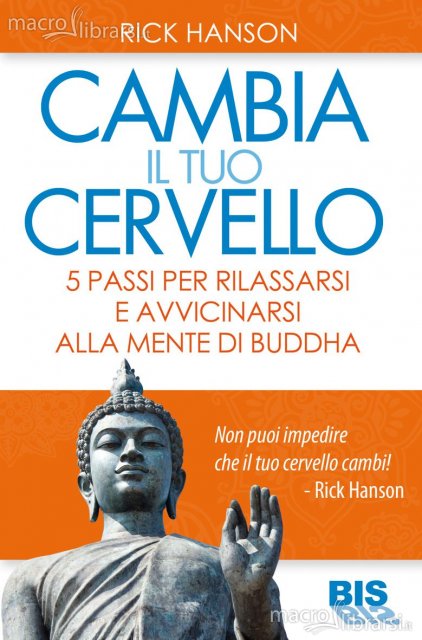 Cambia il tuo cervello - Rick Hanson (sviluppo personale)