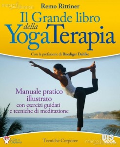 Il grande libro della yogaterapia - Remo Rittiner (benessere)