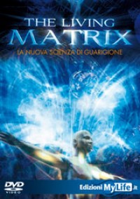 The living matrix - Greg Becker (benessere)