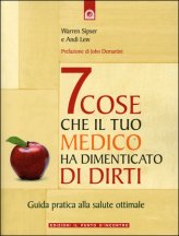 7 cose che il tuo medico ha dimenticato di dirti - Warren Sipser, Andi Lew (benessere)