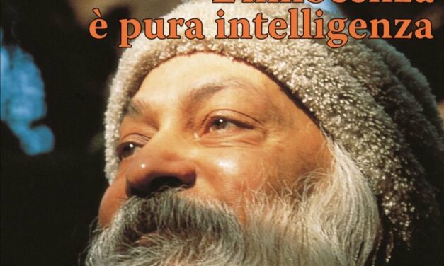 L’innocenza è pura intelligenza – Osho (spiritualità)