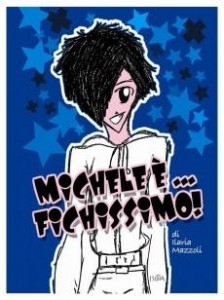 Michele è… fichissimo! - Ilaria Mazzoli (narrativa)