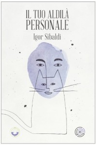 Il tuo aldilà personale - Igor Sibaldi (spiritualità)