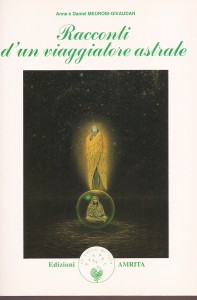 Racconti d’un viaggiatore astrale – Anne e Daniel Meurois-Givaudan (esistenza)