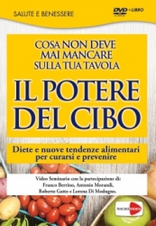 Il potere del cibo - Roberto Gatto, Antonio Morandi, Franco Berrino, Lorena Di Modugno (salute)