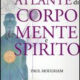 Atlante di corpo, mente, spirito - Paul Hougham (benessere personale)