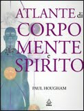 Atlante di corpo, mente, spirito – Paul Hougham (benessere personale)