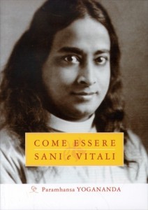 Come essere sani e vitali – Paramhansa Yogananda (salute)