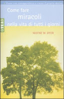 Come fare miracoli nella vita di tutti i giorni – Wayne Dyer (legge di attrazione)