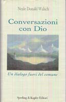Conversazioni con Dio – Libro primo – Neale Donald Walsch (spiritualità)