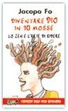 Diventare Dio in 10 mosse – Jacopo Fo (benessere personale)