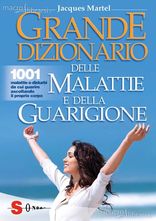 Grande dizionario delle malattie e della guarigione – Jacques Martel (salute)